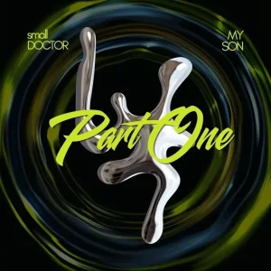 Small Doctor – PART ONE ft. Emini Myson